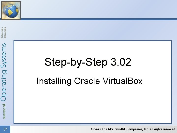 Step-by-Step 3. 02 Installing Oracle Virtual. Box 37 © 2012 The Mc. Graw-Hill Companies,