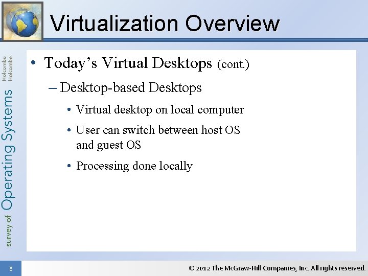Virtualization Overview • Today’s Virtual Desktops (cont. ) – Desktop-based Desktops • Virtual desktop