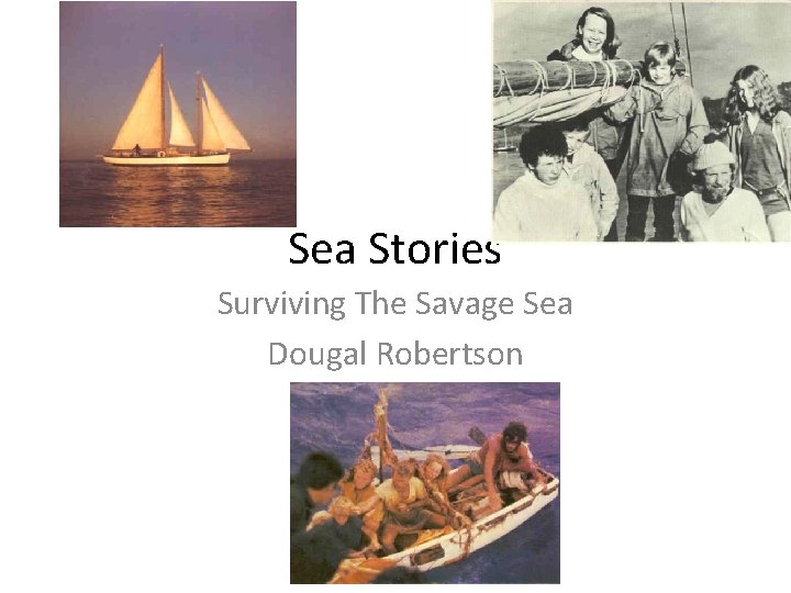 Sea Stories Surviving The Savage Sea Dougal Robertson 