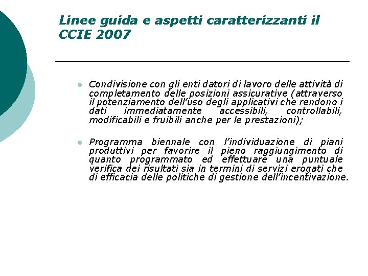 Linee guida e aspetti caratterizzanti il CCIE 2007 l Condivisione con gli enti datori Linee guida e aspetti caratterizzanti il CCIE 2007 l Condivisione con gli enti datori