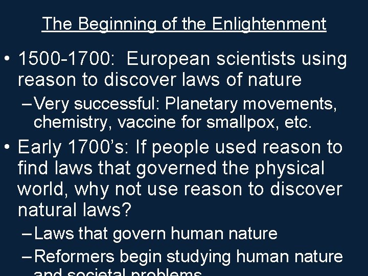 The Beginning of the Enlightenment • 1500 -1700: European scientists using reason to discover