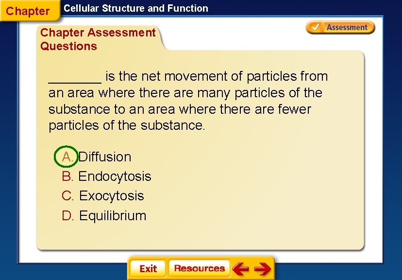 Chapter Cellular Structure and Function Chapter Assessment Questions _______ is the net movement of