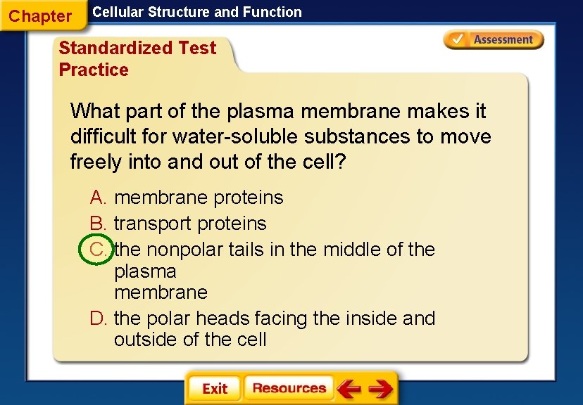 Chapter Cellular Structure and Function Standardized Test Practice What part of the plasma membrane