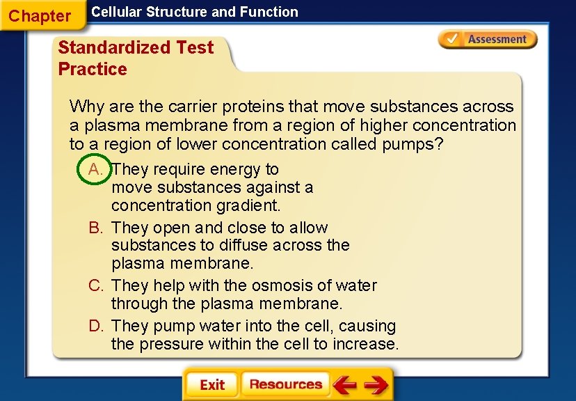Chapter Cellular Structure and Function Standardized Test Practice Why are the carrier proteins that