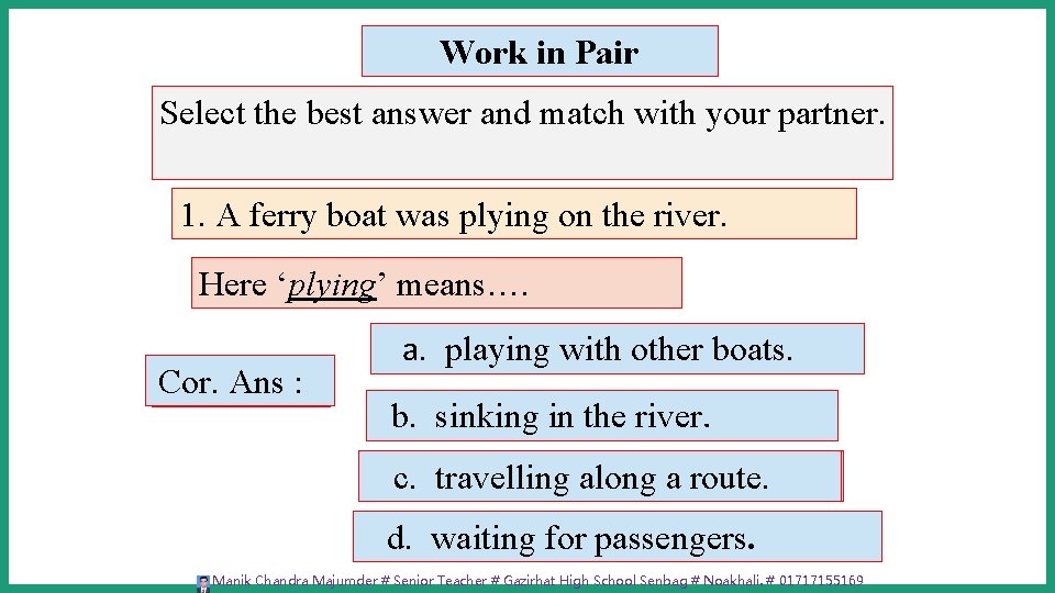 Work in Pair Select the best answer and match with your partner. 1. A