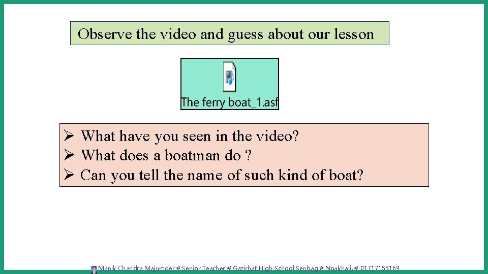 Observe the video and guess about our lesson Ø What have you seen in