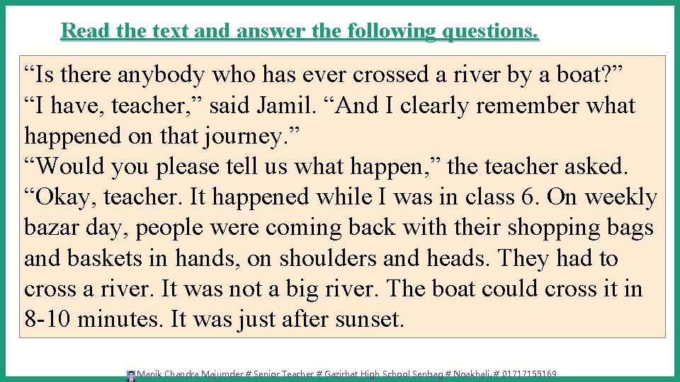 Read the text and answer the following questions. “Is there anybody who has ever