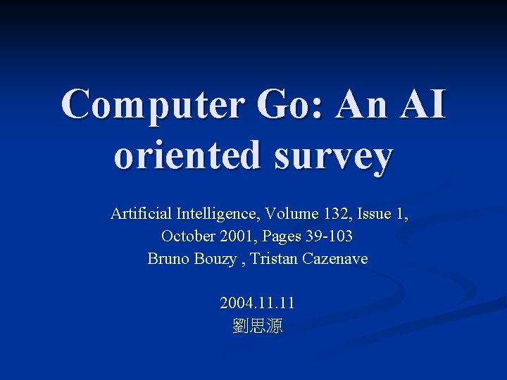 Computer Go Computer Go An AI oriented survey Artificial Intelligence