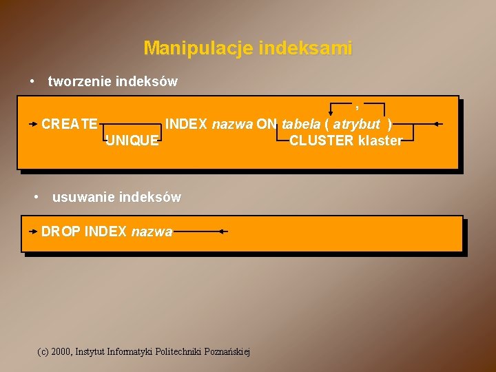 Manipulacje indeksami • tworzenie indeksów , CREATE INDEX nazwa ON tabela ( atrybut )