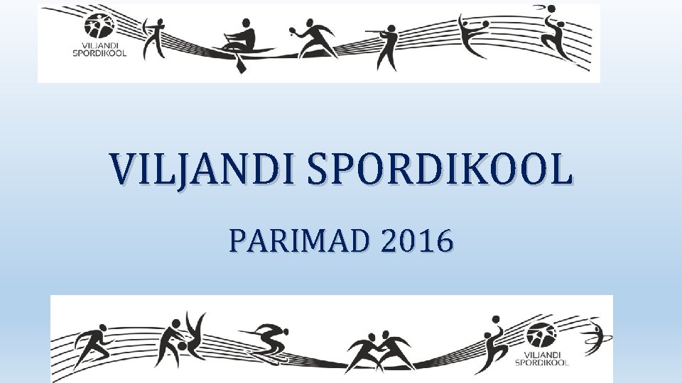 VILJANDI SPORDIKOOL PARIMAD 2016 