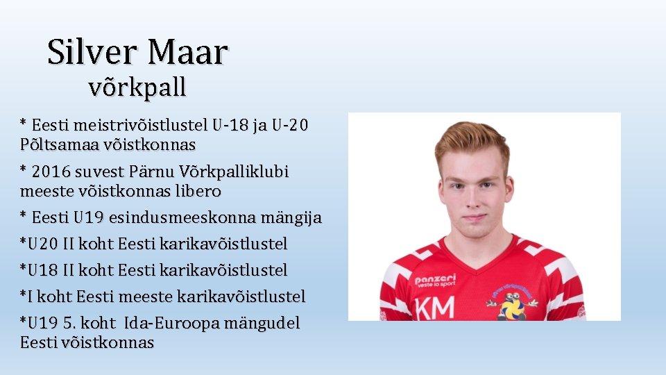 Silver Maar võrkpall * Eesti meistrivõistlustel U-18 ja U-20 Põltsamaa võistkonnas * 2016 suvest