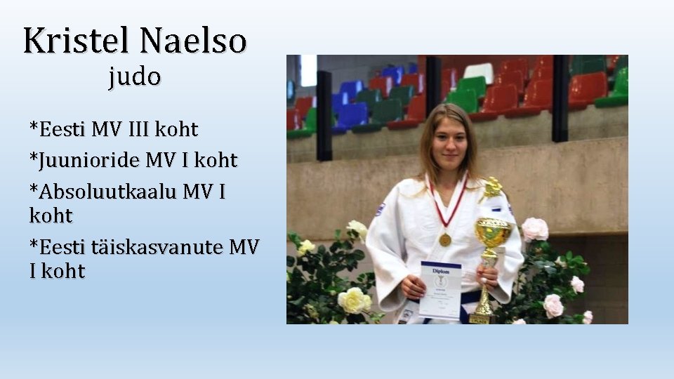 Kristel Naelso judo *Eesti MV III koht *Juunioride MV I koht *Absoluutkaalu MV I