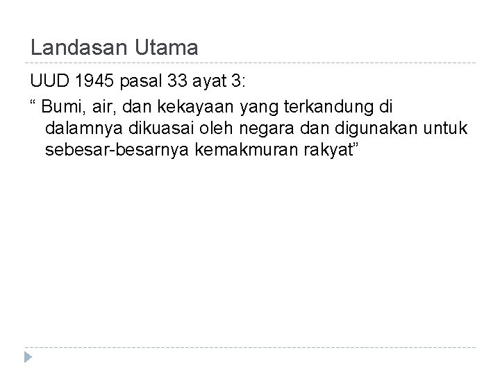 Landasan Utama UUD 1945 pasal 33 ayat 3: “ Bumi, air, dan kekayaan yang