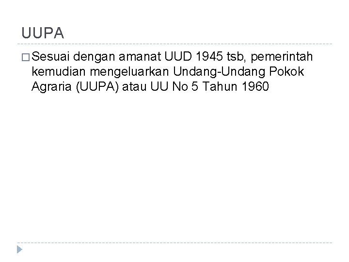 UUPA � Sesuai dengan amanat UUD 1945 tsb, pemerintah kemudian mengeluarkan Undang-Undang Pokok Agraria