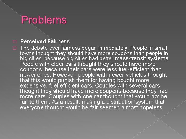 Problems � � Perceived Fairness The debate over fairness began immediately. People in small