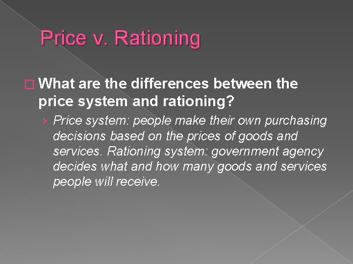 Price v. Rationing � What are the differences between the price system and rationing?