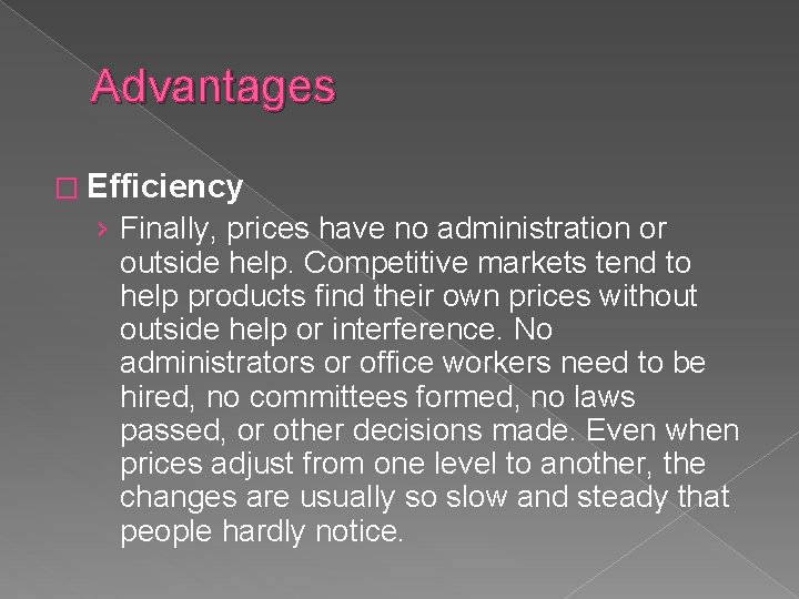 Advantages � Efficiency › Finally, prices have no administration or outside help. Competitive markets