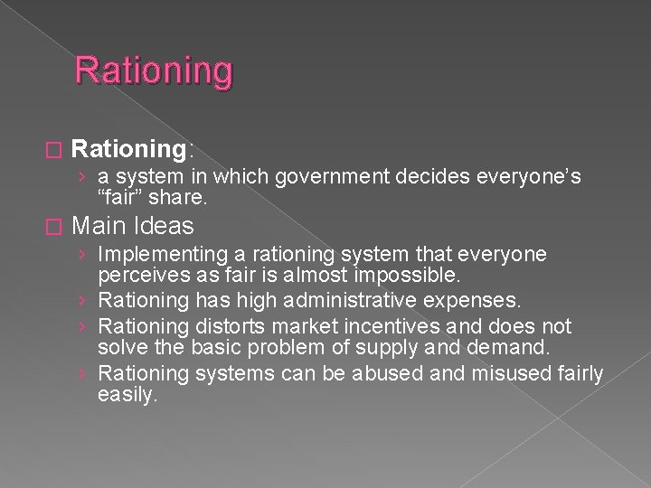 Rationing � Rationing: › a system in which government decides everyone’s “fair” share. �