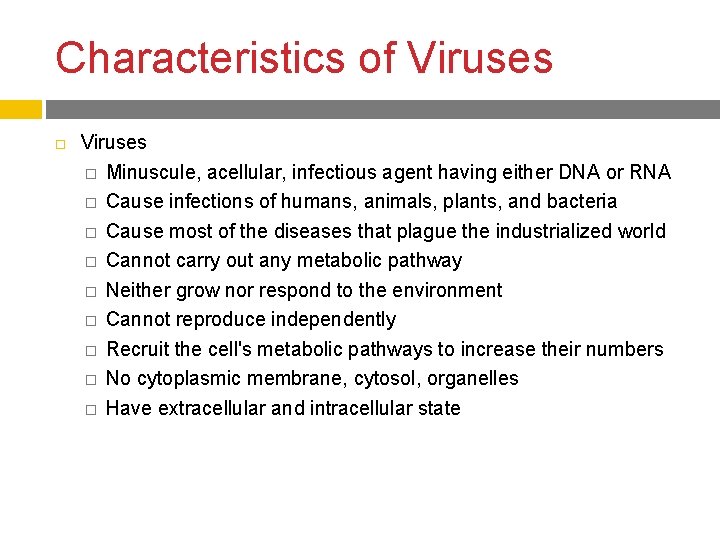 Characteristics of Viruses � Minuscule, acellular, infectious agent having either DNA or RNA �