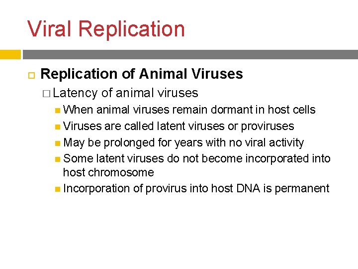 Viral Replication of Animal Viruses � Latency When of animal viruses remain dormant in