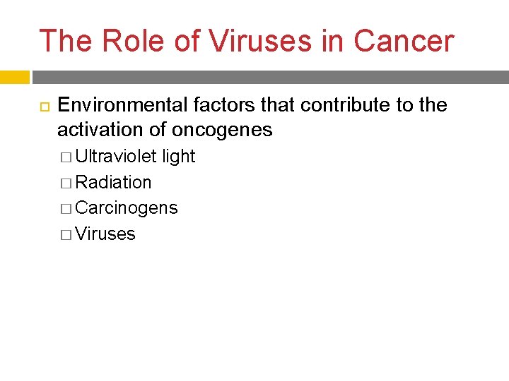 The Role of Viruses in Cancer Environmental factors that contribute to the activation of
