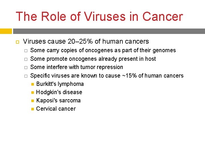 The Role of Viruses in Cancer Viruses cause 20– 25% of human cancers �