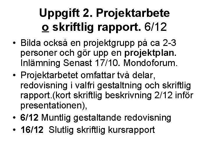 Uppgift 2. Projektarbete o skriftlig rapport. 6/12 • Bilda också en projektgrupp på ca