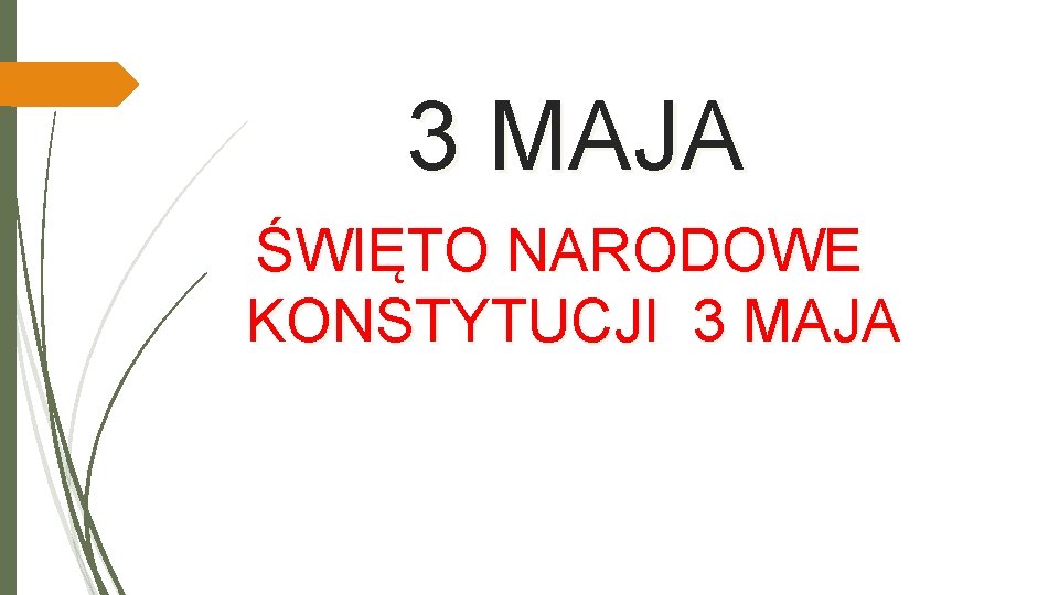 3 MAJA ŚWIĘTO NARODOWE KONSTYTUCJI 3 MAJA 