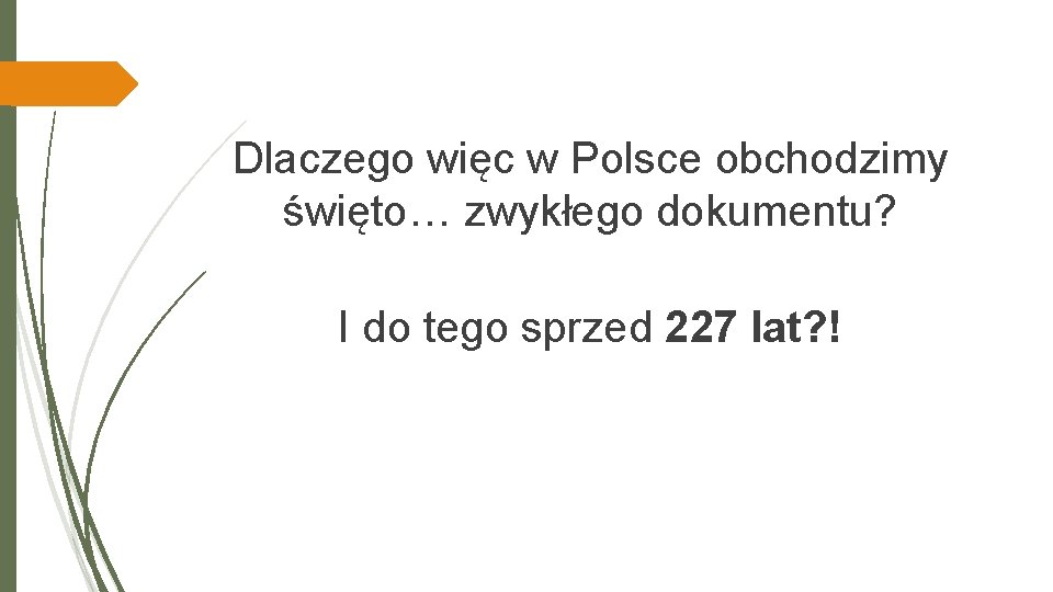 Dlaczego więc w Polsce obchodzimy święto… zwykłego dokumentu? I do tego sprzed 227 lat?