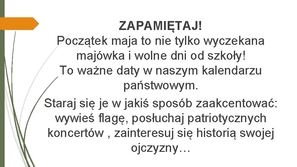 ZAPAMIĘTAJ! Początek maja to nie tylko wyczekana majówka i wolne dni od szkoły! To