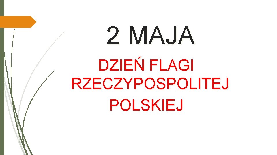 2 MAJA DZIEŃ FLAGI RZECZYPOSPOLITEJ POLSKIEJ 