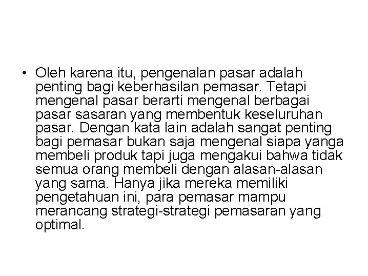  • Oleh karena itu, pengenalan pasar adalah penting bagi keberhasilan pemasar. Tetapi mengenal