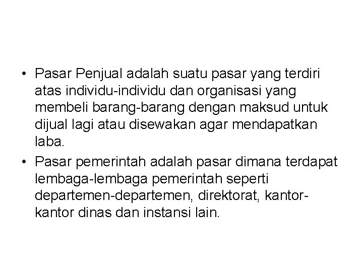  • Pasar Penjual adalah suatu pasar yang terdiri atas individu-individu dan organisasi yang