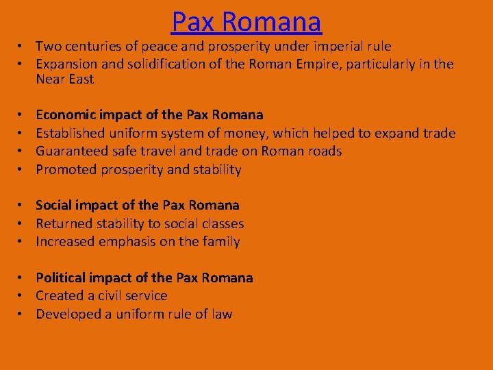 Pax Romana • Two centuries of peace and prosperity under imperial rule • Expansion
