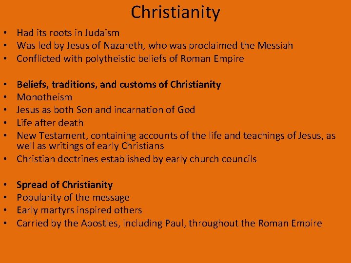 Christianity • Had its roots in Judaism • Was led by Jesus of Nazareth,