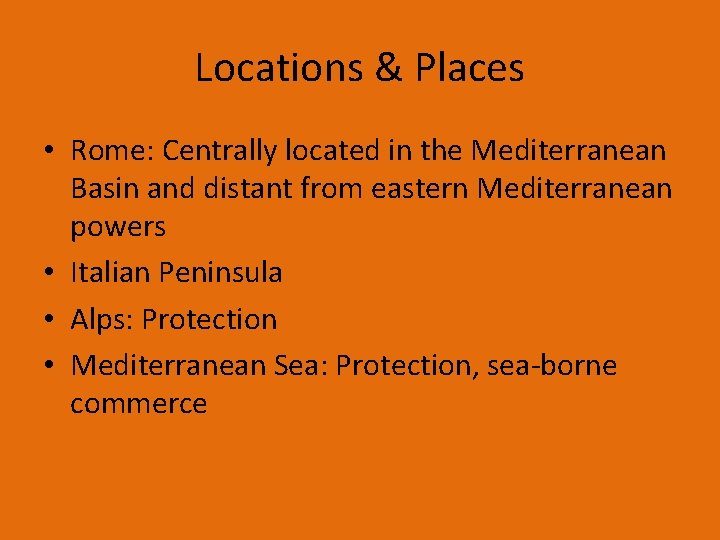 Locations & Places • Rome: Centrally located in the Mediterranean Basin and distant from