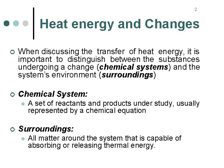 2 Heat energy and Changes ¢ When discussing the transfer of heat energy, it