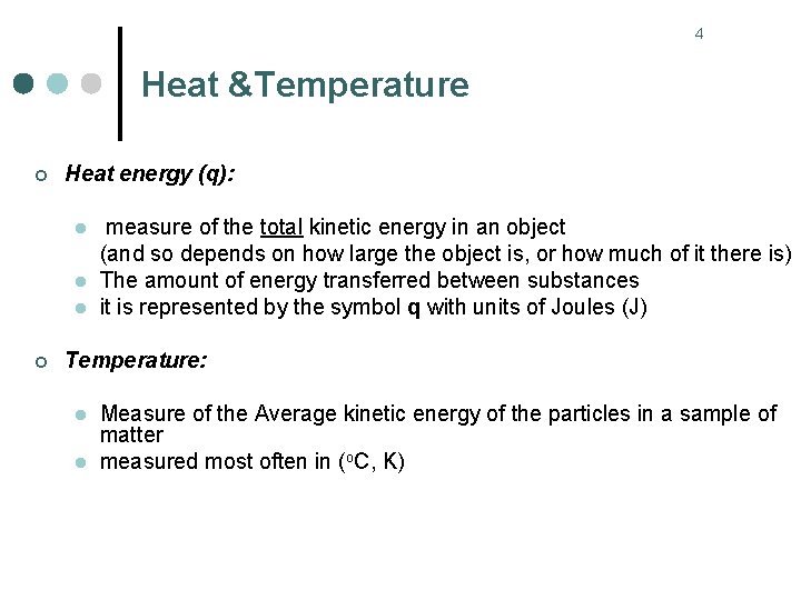 4 Heat &Temperature ¢ Heat energy (q): l l l ¢ measure of the