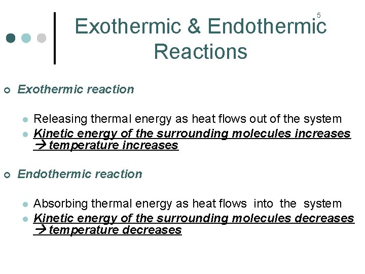 5 Exothermic & Endothermic Reactions ¢ Exothermic reaction l l ¢ Releasing thermal energy