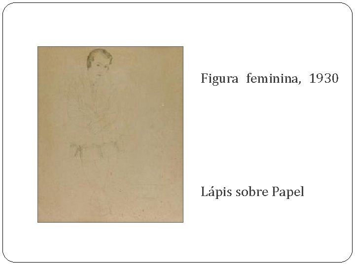 Figura feminina, 1930 Lápis sobre Papel 