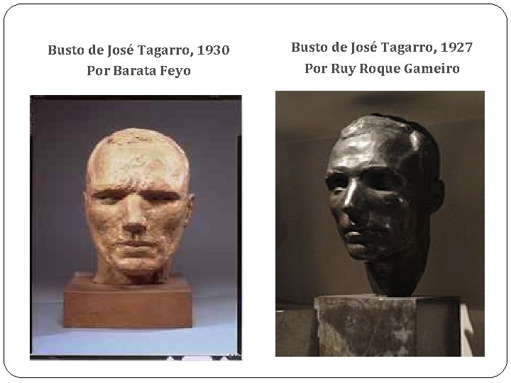 Busto de José Tagarro, 1930 Por Barata Feyo Busto de José Tagarro, 1927 Por