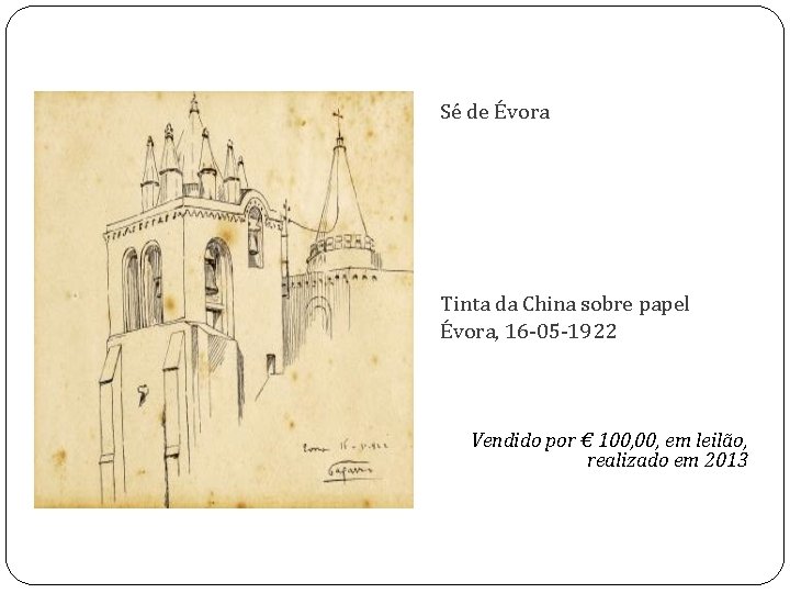 Sé de Évora Tinta da China sobre papel Évora, 16 -05 -1922 Vendido por
