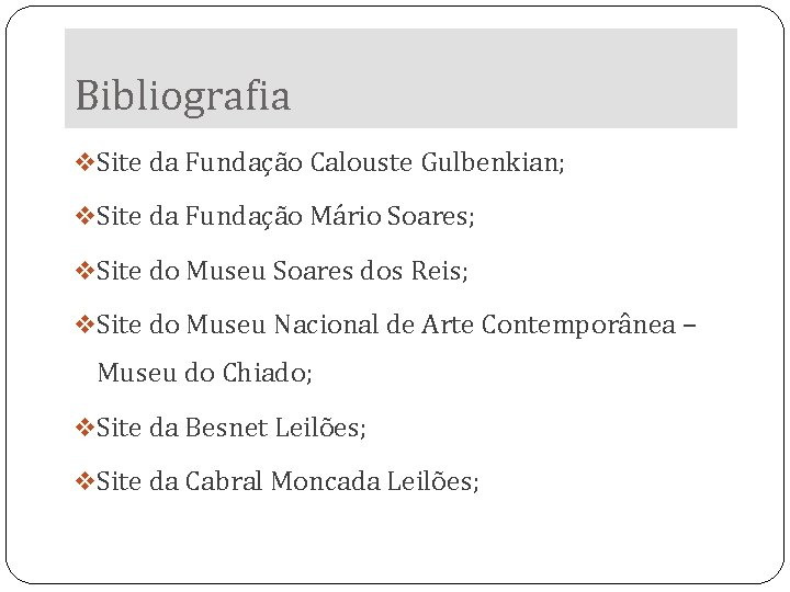 Bibliografia v Site da Fundação Calouste Gulbenkian; v Site da Fundação Mário Soares; v