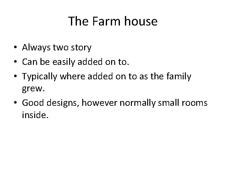 The Farm house • Always two story • Can be easily added on to.