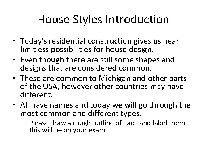 House Styles Introduction • Today's residential construction gives us near limitless possibilities for house