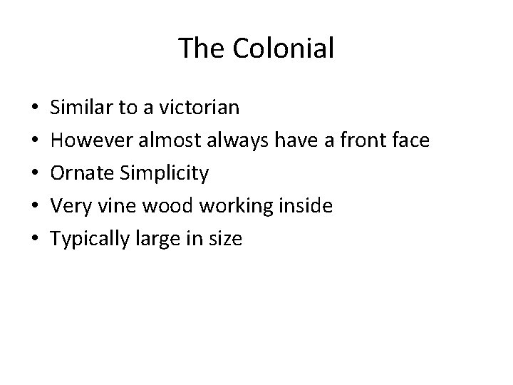 The Colonial • • • Similar to a victorian However almost always have a