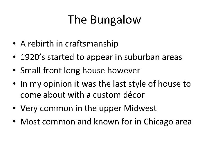 The Bungalow A rebirth in craftsmanship 1920’s started to appear in suburban areas Small