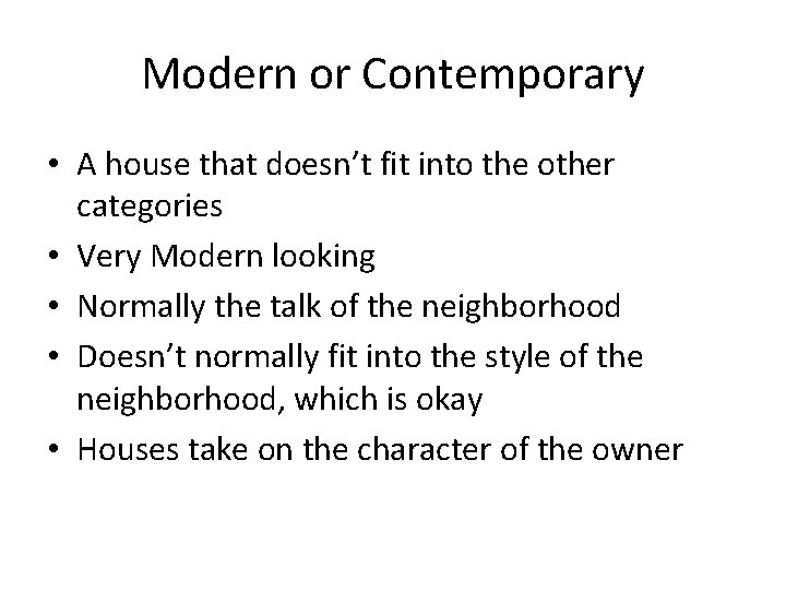 Modern or Contemporary • A house that doesn’t fit into the other categories •