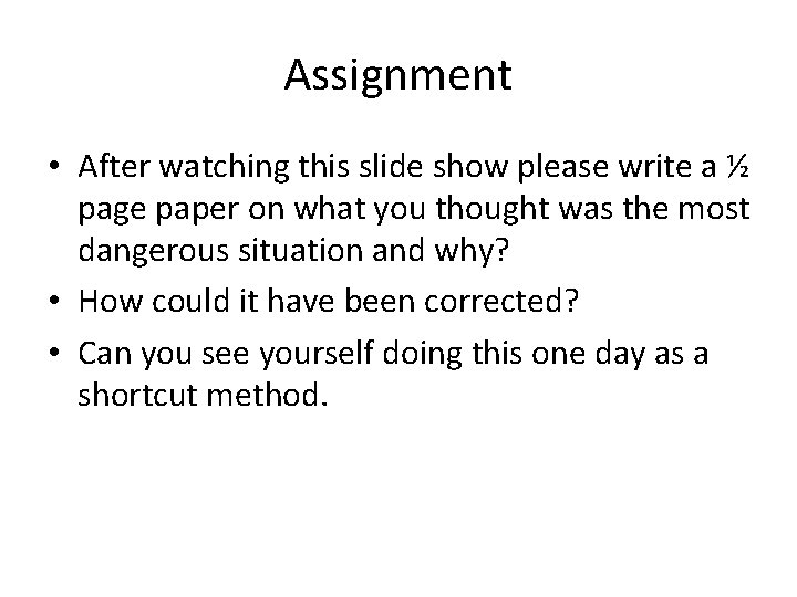 Assignment • After watching this slide show please write a ½ page paper on