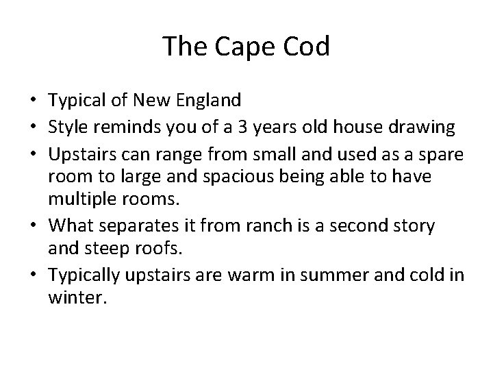 The Cape Cod • Typical of New England • Style reminds you of a